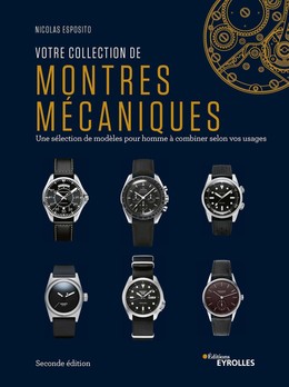 Votre collection de montres mécaniques - Nicolas Esposito - Eyrolles