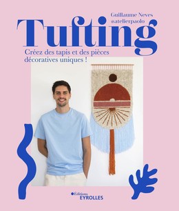 Tufting - Guillaume Neves - Eyrolles