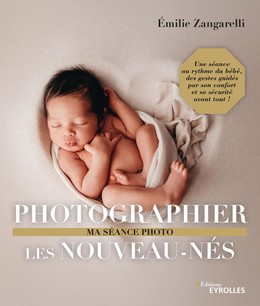 Photographier les nouveau-nés - Émilie Zangarelli - Eyrolles
