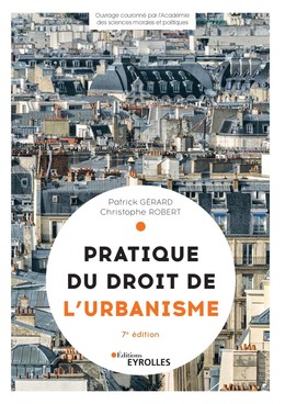Pratique du droit de l'urbanisme - Patrick Gerard, Christophe Robert - Eyrolles