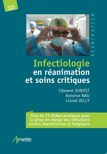 Infectiologie en réanimation et soins critiques - Clément Dubost, Antoine Nau, Lionel Velly - JLE