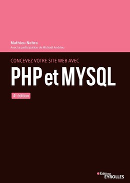 Concevez votre site web avec PHP et MySQL - Mathieu Nebra, Mickael Andrieu - Eyrolles