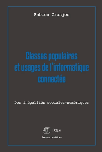 Classes populaires et usages de l'informatique connectée - Fabien Granjon - Presses des Mines