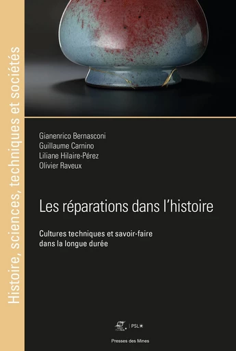 Les réparations dans l'histoire - Gianenrico Bernasconi, Guillaume Carnino, Liliane Hilaire-Pérez, Olivier Raveux - Presses des Mines