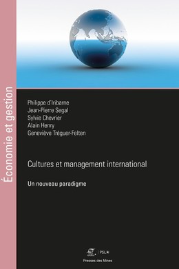 Cultures et management international - Philippe d'Iribarne, Jean-Pierre Segal, Sylvie Chevrier, Alain Henry, Geneviève Tréguer-Felten - Presses des Mines