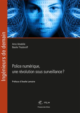 Police numérique, une révolution sous surveillance ? - Arno Amabile, Basile Thodoroff - Presses des Mines