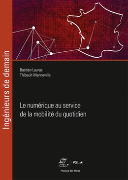 Le numérique au service de la mobilité du quotidien - Bastien Lauras, Thibault Manneville - Presses des Mines