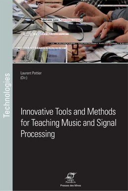 Innovative Tools and Methods for Teaching Music and Signal Processing - Laurent Pottier - Presses des Mines