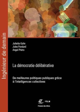 La démocratie délibérative - Juliette Kahn, Jules Pondard, Angel Prieto - Presses des Mines