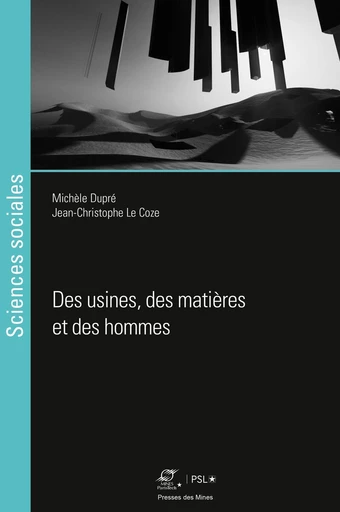 Des usines chimiques, des matières et des hommes - Michèle Dupré, Jean-Christophe le Coze - Presses des Mines