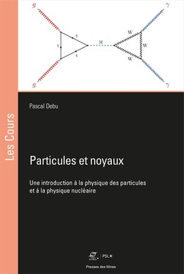 Particules et noyaux - Pascal Debu - Presses des Mines