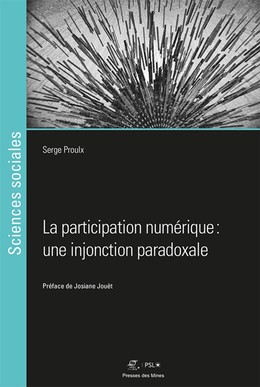 La participation numérique : une injonction paradoxale - Serge Proulx - Presses des Mines