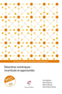Désordres numériques : incertitude et opportunités - Yves Barlette, Daniel Bonnet, Michel Plantié, Pierre-Michel Riccio - Presses des Mines