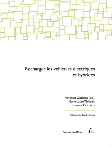 Recharger les véhicules électriques et hybrides - Matthieu Glachant, Marie-Laure Thibault, Laurent Faucheux - Presses des Mines