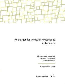 Recharger les véhicules électriques et hybrides - Matthieu Glachant, Marie-Laure Thibault, Laurent Faucheux - Presses des Mines