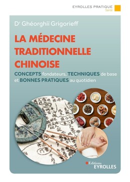 La médecine traditionnelle chinoise - Ghéorghiï Grigorieff - Eyrolles