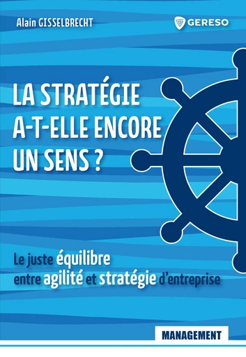 La stratégie a-t-elle encore un sens ? - Alain Gisselbrecht - Gereso