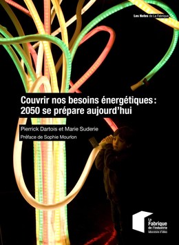 Couvrir nos besoins énergétiques : 2050 se prépare aujourd'hui - Pierrick Dartois, Marie Suderie - Presses des Mines