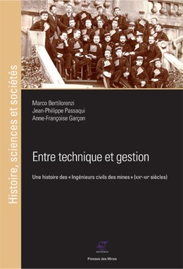 Entre technique et gestion - Marco Bertlilorenzi, Jean-Philippe Passaqui, Anne-Françoise Garçon - Presses des Mines