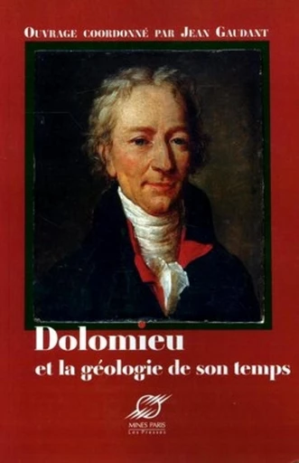 Dolomieu et la géologie de son temps - Jean Gaudant - Presses des Mines