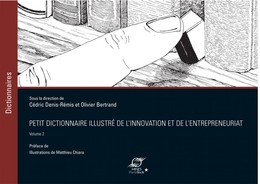 Petit dictionnaire illustré de l'Innovation et de l'Entrepreneuriat - Cédric Denis-Rémis, Olivier Bertrand - Presses des Mines