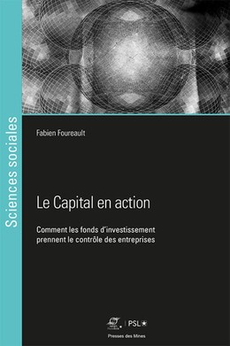 Le Capital en action - Fabien Foureault - Presses des Mines