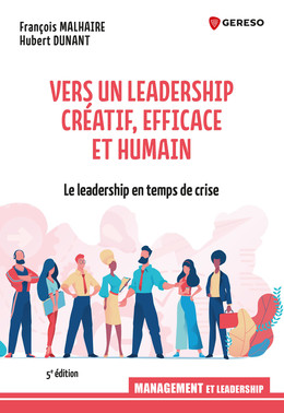 Vers un leadership créatif, efficace et humain - François Malhaire, Hubert Dunant - Gereso