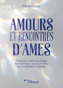 Amours et rencontres d'âmes - Cécile Cloulas - Eyrolles