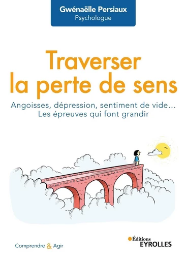 Traverser la perte de sens - Gwénaëlle Persiaux - Eyrolles