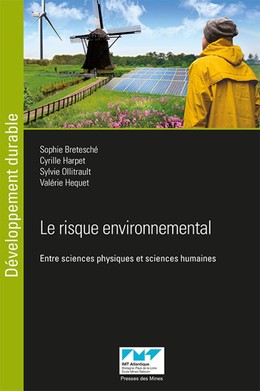 Le risque environnemental - Sophie Bretesché, Cyrille Harpet, Sylvie Ollitrault, Valérie Héquet - Presses des Mines