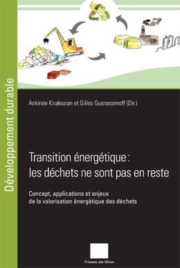 Transition énergétique : les déchets ne sont pas en reste - Ankinée Kirakozian, Gilles Guerassimoff - Presses des Mines