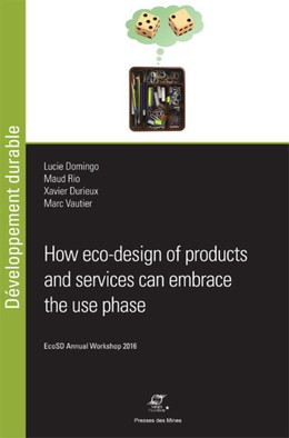 How eco-design of products and services can embrace the use phase - Lucie Domingo, Maud Rio, Xavier Durieux, Marc Vautier - Presses des Mines