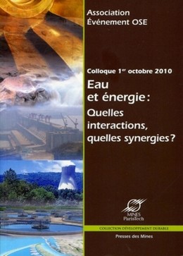 Eau et énergie : quelles interactions, quelles synergies ? -  Association Evénements OSE, Gilles Guerassimoff - Presses des Mines