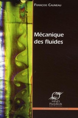 Mécanique des fluides - François Cauneau - Presses des Mines
