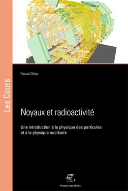 Noyaux et radioactivité - Pascal Debu - Presses des Mines