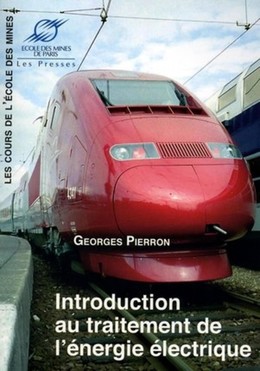 Introduction au traitement de l'énergie électrique - Georges Pierron - Presses des Mines