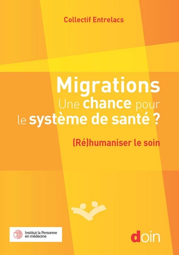 Migrations - Une chance pour le système de santé ? - Blandine Destremeau, Maria Texeira, Christophe Adam, Doris Bonnet, Daniel Delanoë, Agnès Lainé, Delphine Leroy, Simeng Wang - JLE