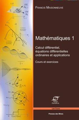 Mathématiques 1 - Francis Maisonneuve - Presses des Mines