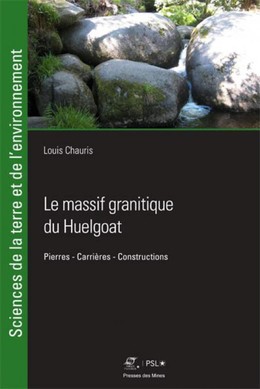 Le massif granitique du Huelgoat - Louis Chauris - Presses des Mines