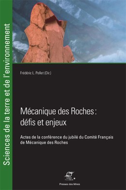 Mécanique des roches. défis et enjeux - Frédéric L. Pellet - Presses des Mines