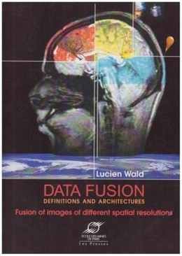 Data Fusion - Lucien Wald - Presses des Mines