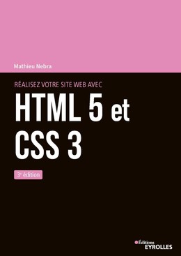 Réalisez votre site web avec HTML 5 et CSS 3 - Mathieu Nebra - Eyrolles