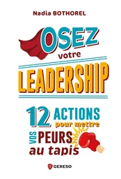 Osez votre leadership - Nadia BOTHOREL - Gereso