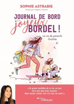 Journal de bord d'un joyeux bordel ! - Sophie Astrabie, Magalie Foutrier - Eyrolles