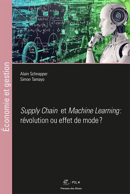 Machine Learning et Supply Chain - Alain Schnapper, Simon Tamayo - Presses des Mines