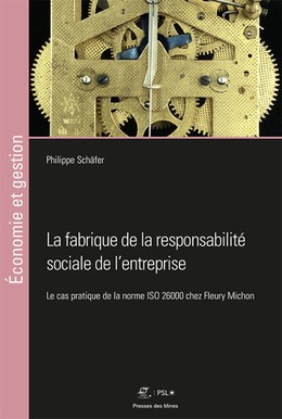 La fabrique de la responsabilité sociale de l'entreprise - Philippe Schäfer - Presses des Mines