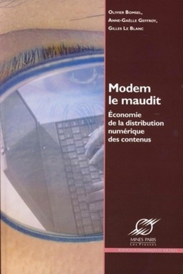 Modem le maudit - Olivier Bomsel, Anne-Gaëlle Geffroy, Gilles Le Blanc - Presses des Mines
