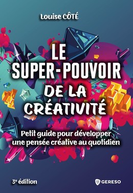 Le super-pouvoir de la créativité - Louise Côté - Gereso