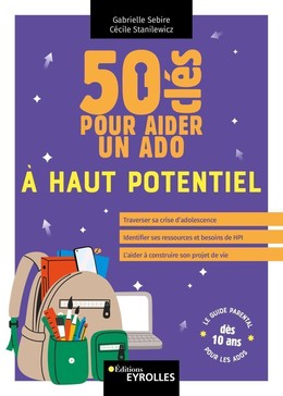 50 clés pour aider un ado à haut potentiel - Gabrielle Sebire, Cécile Stanilewicz - Eyrolles