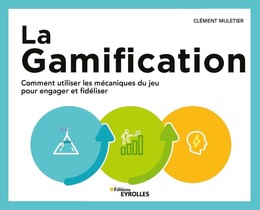 La gamification - Clément Muletier - Eyrolles